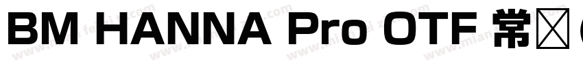 BM HANNA Pro OTF 常规(Western)字体转换